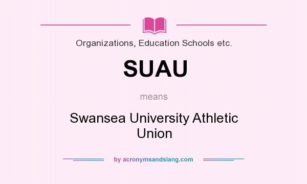 What does SUAU mean? It stands for Swansea University Athletic Union