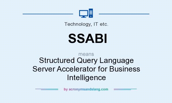 What does SSABI mean? It stands for Structured Query Language Server Accelerator for Business Intelligence