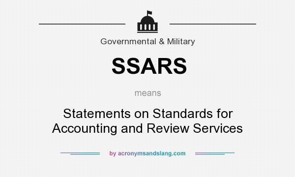 What does SSARS mean? It stands for Statements on Standards for Accounting and Review Services
