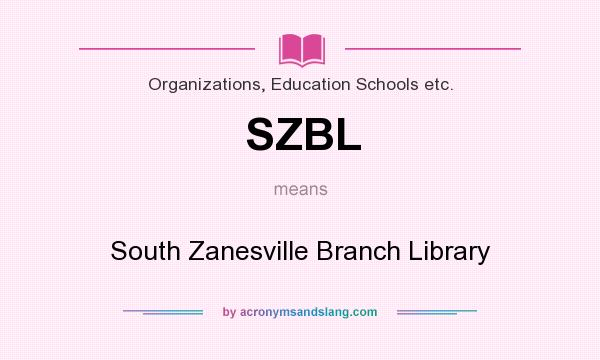 What does SZBL mean? It stands for South Zanesville Branch Library