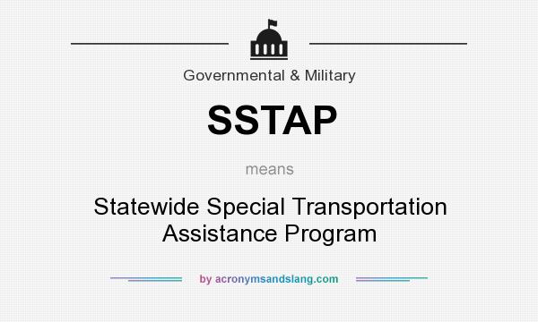 What does SSTAP mean? It stands for Statewide Special Transportation Assistance Program