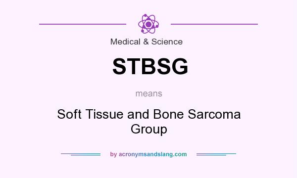 What does STBSG mean? It stands for Soft Tissue and Bone Sarcoma Group
