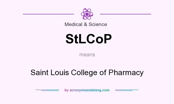 What does StLCoP mean? It stands for Saint Louis College of Pharmacy
