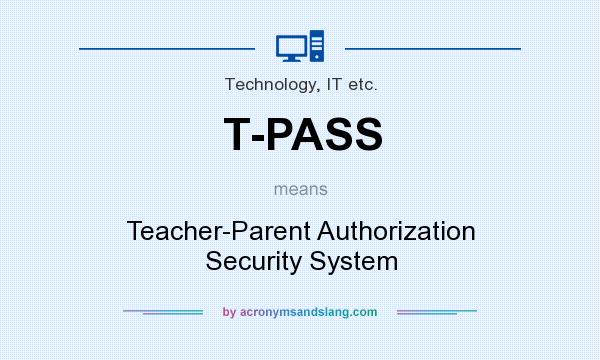 What does T-PASS mean? It stands for Teacher-Parent Authorization Security System