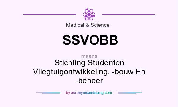 What does SSVOBB mean? It stands for Stichting Studenten Vliegtuigontwikkeling, -bouw En -beheer