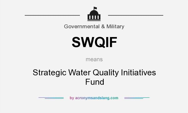 What does SWQIF mean? It stands for Strategic Water Quality Initiatives Fund