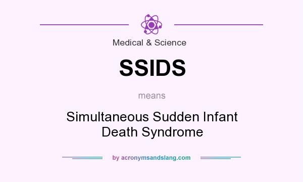 What does SSIDS mean? It stands for Simultaneous Sudden Infant Death Syndrome