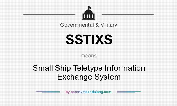 What does SSTIXS mean? It stands for Small Ship Teletype Information Exchange System