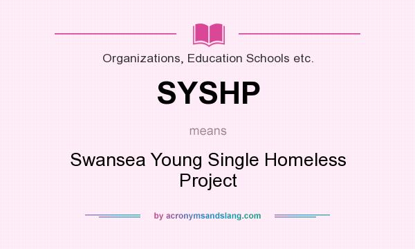 What does SYSHP mean? It stands for Swansea Young Single Homeless Project