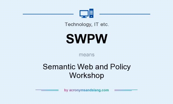 What does SWPW mean? It stands for Semantic Web and Policy Workshop