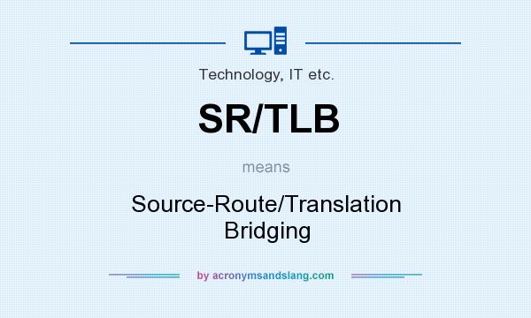 What does SR/TLB mean? It stands for Source-Route/Translation Bridging