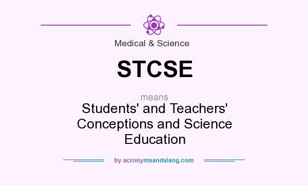 What does STCSE mean? It stands for Students` and Teachers` Conceptions and Science Education