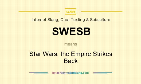 What does SWESB mean? It stands for Star Wars: the Empire Strikes Back