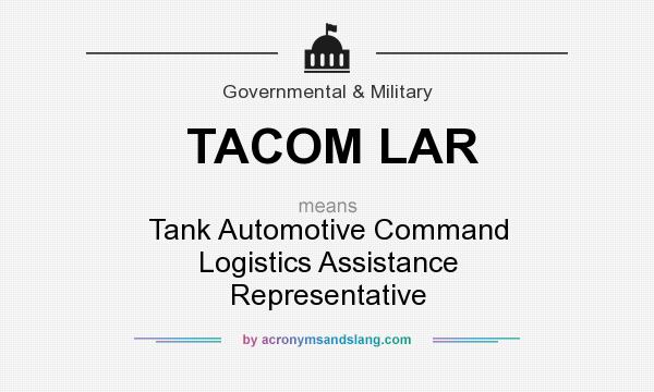 What does TACOM LAR mean? It stands for Tank Automotive Command Logistics Assistance Representative