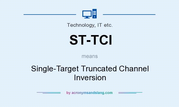 What does ST-TCI mean? It stands for Single-Target Truncated Channel Inversion