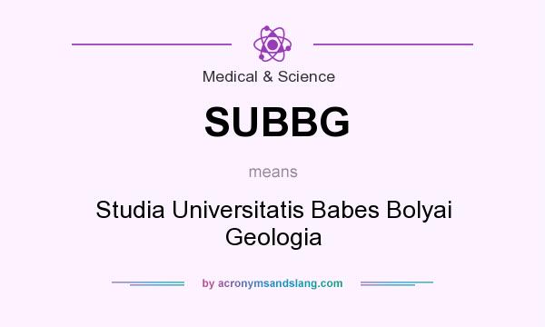 What does SUBBG mean? It stands for Studia Universitatis Babes Bolyai Geologia