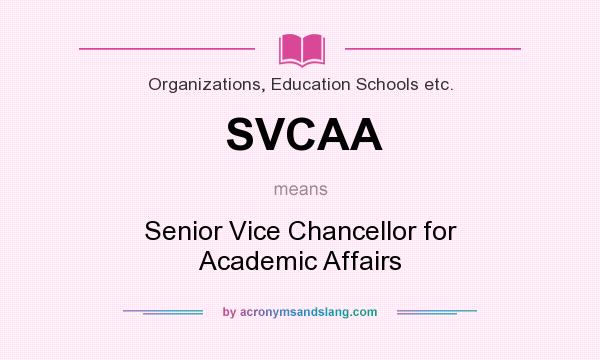 What does SVCAA mean? It stands for Senior Vice Chancellor for Academic Affairs