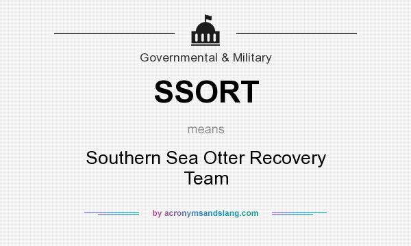 What does SSORT mean? It stands for Southern Sea Otter Recovery Team