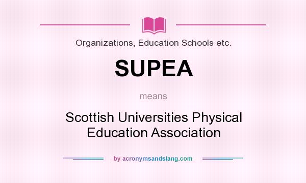 What does SUPEA mean? It stands for Scottish Universities Physical Education Association