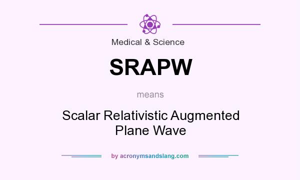 What does SRAPW mean? It stands for Scalar Relativistic Augmented Plane Wave