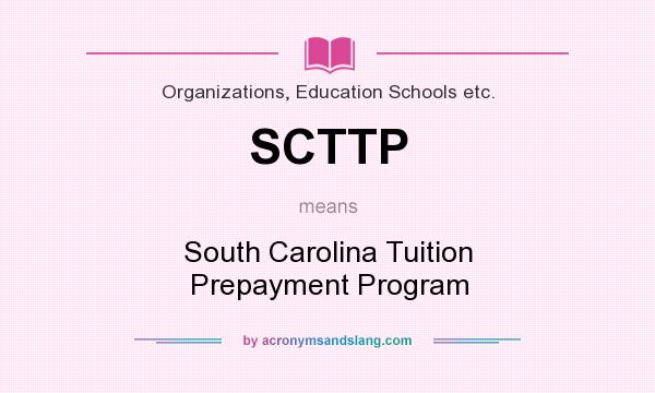 What does SCTTP mean? It stands for South Carolina Tuition Prepayment Program