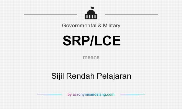 What does SRP/LCE mean? It stands for Sijil Rendah Pelajaran
