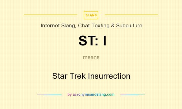 What does ST: I mean? It stands for Star Trek Insurrection