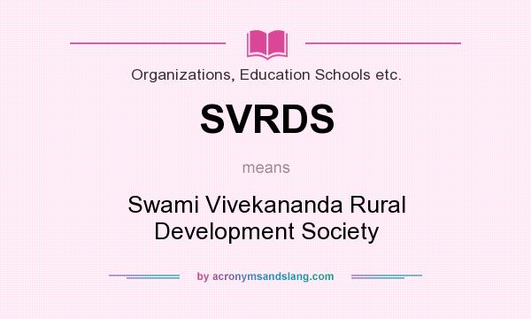 What does SVRDS mean? It stands for Swami Vivekananda Rural Development Society