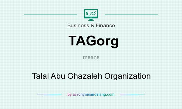 What does TAGorg mean? It stands for Talal Abu Ghazaleh Organization
