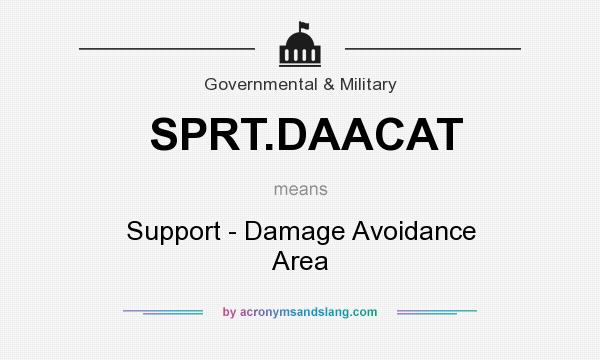 What does SPRT.DAACAT mean? It stands for Support - Damage Avoidance Area