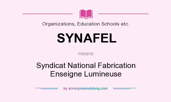 What does SYNAFEL mean? It stands for Syndicat National Fabrication Enseigne Lumineuse