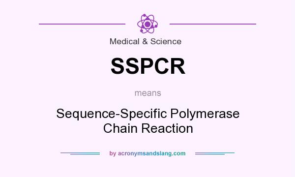 What does SSPCR mean? It stands for Sequence-Specific Polymerase Chain Reaction