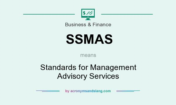 What does SSMAS mean? It stands for Standards for Management Advisory Services