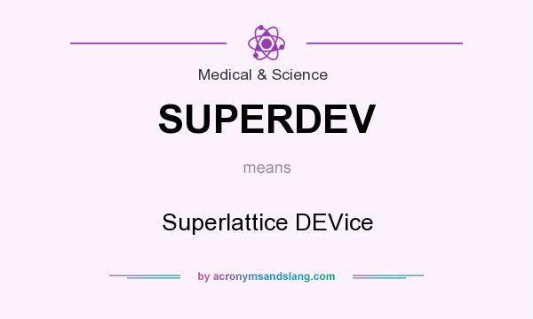 What does SUPERDEV mean? It stands for Superlattice DEVice