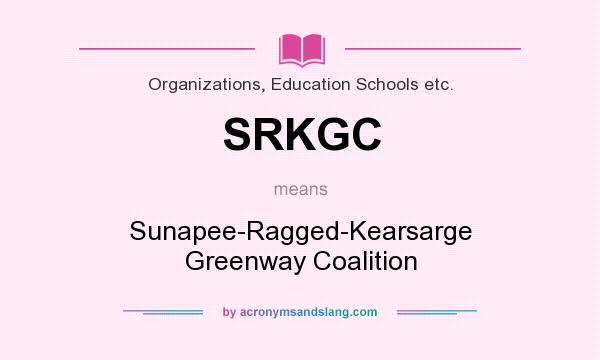 What does SRKGC mean? It stands for Sunapee-Ragged-Kearsarge Greenway Coalition