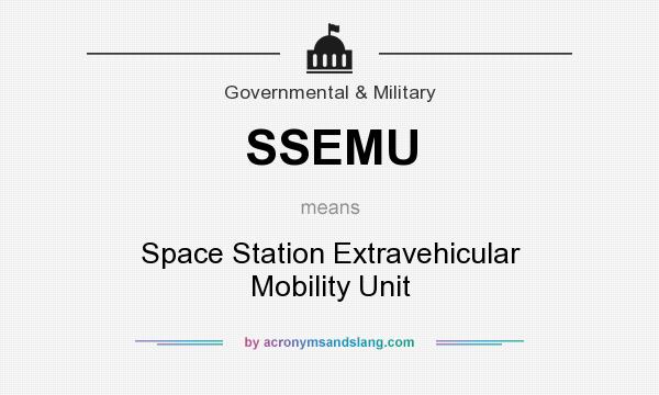 What does SSEMU mean? It stands for Space Station Extravehicular Mobility Unit