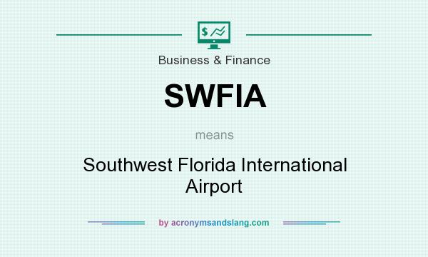 What does SWFIA mean? It stands for Southwest Florida International Airport