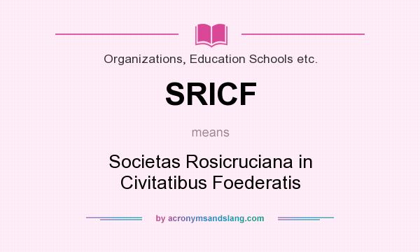 What does SRICF mean? It stands for Societas Rosicruciana in Civitatibus Foederatis