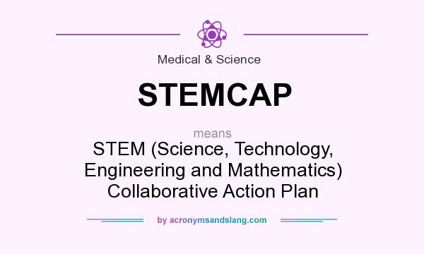 What does STEMCAP mean? It stands for STEM (Science, Technology, Engineering and Mathematics) Collaborative Action Plan