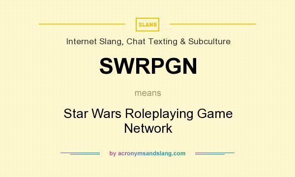 What does SWRPGN mean? It stands for Star Wars Roleplaying Game Network