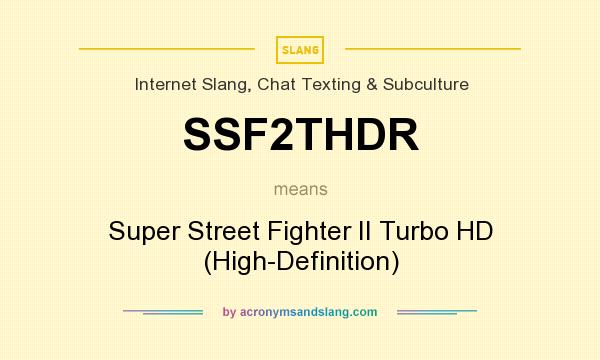 What does SSF2THDR mean? It stands for Super Street Fighter II Turbo HD (High-Definition)