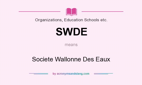 What does SWDE mean? It stands for Societe Wallonne Des Eaux