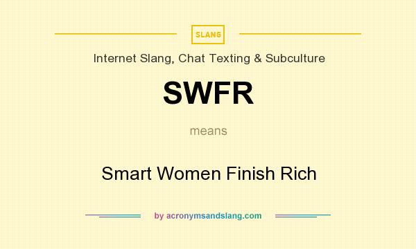 What does SWFR mean? It stands for Smart Women Finish Rich