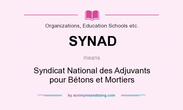 What does SYNAD mean? It stands for Syndicat National des Adjuvants pour Bétons et Mortiers