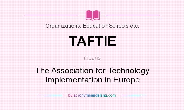 What does TAFTIE mean? It stands for The Association for Technology Implementation in Europe