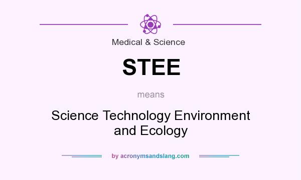 What does STEE mean? It stands for Science Technology Environment and Ecology