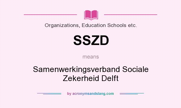 What does SSZD mean? It stands for Samenwerkingsverband Sociale Zekerheid Delft