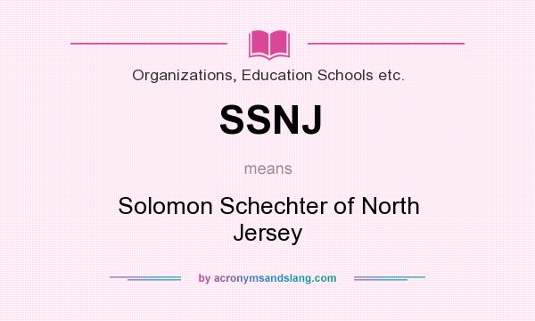 What does SSNJ mean? It stands for Solomon Schechter of North Jersey