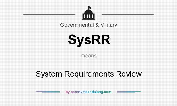 What does SysRR mean? It stands for System Requirements Review