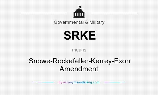 What does SRKE mean? It stands for Snowe-Rockefeller-Kerrey-Exon Amendment